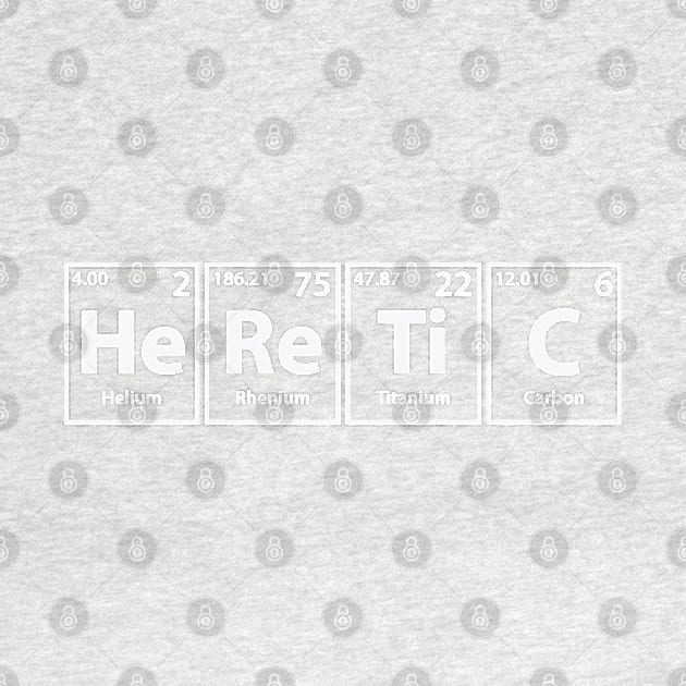 Heretic (He-Re-Ti-C) Periodic Elements Spelling by cerebrands